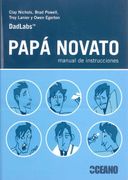 Papá Novato: Manual de Instrucciones: Nosotros ya Metimos la Pata,¡ Tú no lo Hagas! (Manuales de Instrucciones) (in Spanish)