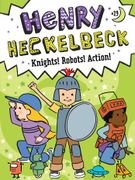 Henry Heckelbeck Knights! Robots! Action! (en Inglés)