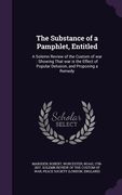 The Substance of a Pamphlet, Entitled: A Solemn Review of the Custom of war: Showing That war is the Effect of Popular Delusion, and Proposing a Remed (en Inglés)