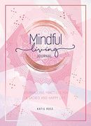 Mindful Living Journal: Journaling Practices for a Sacred and Happy Life (en Inglés)