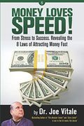 Money Loves Speed: From Stress to Success: Revealing the 8 Laws of Attracting Money Fast (en Inglés)