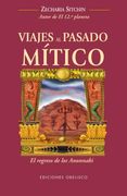 Viajes al Pasado Mitico: El Regreso de los Anunnaki = Journey to the Mythical Past