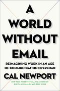 A World Without Email: Reimagining Work in an age of Communication Overload (en Inglés)