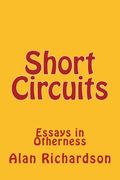 Short Circuits: Essays in Otherness (en Inglés)