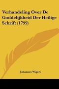 verhandeling over de goddelijkheid der heilige schrift (1799) (en Inglés)