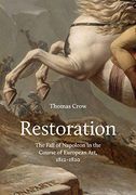 Restoration: The Fall of Napoleon in the Course of European Art, 1812-1820 (The a. W. Mellon Lectures in the Fine Arts) 