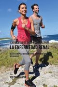 130 Recetas de Jugos y Comidas Para la Enfermedad Renal: Dele a su Cuerpo lo que Necesita Para Recuperarse Rápida y Naturalmente (in Spanish)