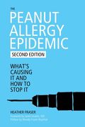 The Peanut Allergy Epidemic: What's Causing It and How to Stop It (en Inglés)