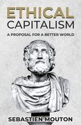 Ethical Capitalism: A Proposal for a Better World (en Inglés)