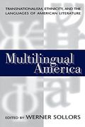 Multilingual America: Transnationalism, Ethnicity, and the Languages of American Literature (en Inglés)
