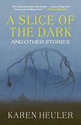 A Slice of the Dark and Other Stories (en Inglés)