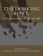 The Dorking Fowl: Chicken Breeds Book 30 (en Inglés)