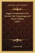 Saggio Comparativo Dei Terreni Che Compongono Il Suolo D'Italia (1845) (en Italiano)
