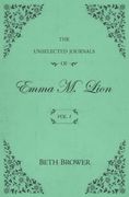 The Unselected Journals of Emma m. Lion: Vol. 1 