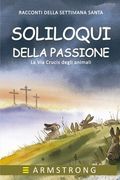 Soliloqui Della Passione: La Via Crucis degli animali (en Italiano)