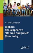 A Study Guide for William Shakespeare's "Romeo and Juliet" (Film Entry) (en Inglés)