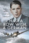 I Had a Row with a German: A Battle of Britain Casualty (en Inglés)
