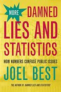 More Damned Lies and Statistics: How Numbers Confuse Public Issues (en Inglés)