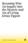 Becoming Wise: An Inquiry Into the Mystery and art of Living (en Inglés)