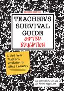 Teacher's Survival Guide: Gifted Education, a First-Year Teacher's Introduction to Gifted Learners (en Inglés)