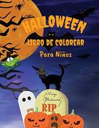 Halloween Libro de Colorear Para Niños: Una Colección de más de 60 Páginas Para Colorear con Cosas Espeluznantes Como Caramelos, Fantasmas, Brujas, Monstruos y Más.