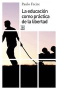 La Educacion Como Practica de la Libertad