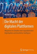 Die Macht der Digitalen Plattformen: Wegweiser im Zeitalter Einer Expandierenden Digitalsphäre und Künstlicher Intelligenz (en Alemán)