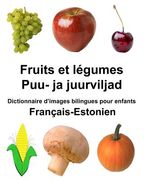 Français-Estonien Fruits et legumes/Puu- ja juurviljad Dictionnaire d'images bilingues pour enfants (en Francés)