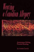 Weaving a Canadian Allegory: Anonymous Writing, Personal Reading 