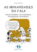 As Irmandades da Fala: Nin provincialismo, nin rexionalismo, nin galeguismo: nacionalismo! (A nosa historia)