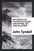 The Forms of Water in Clouds and Rivers, ice and Glaciers (en Inglés)