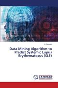 Data Mining Algorithm to Predict Systemic Lupus Erythematosus (SLE) (en Inglés)