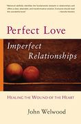 Perfect Love, Imperfect Relationships: Healing the Wound of the Heart (en Inglés)