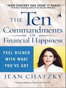 The Ten Commandments of Financial Happiness: Feel Richer with What You've Got (en Inglés)