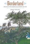 Borderland: Origins of the American Suburb, 1820-1939 