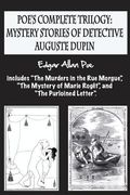 Poe's complete trilogy: mystery stories of detective Auguste Dupin: Includes "The Murders in the Rue Morgue", "The Mystery of Marie Rogêt", an (en Anglais)