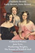 Charlotte Brontë, Emily Brontë and Anne Brontë: Collected Works: Jane Eyre, Wuthering Heights, and The Tenant of Wildfell Hall (en Inglés)
