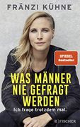 Was Mnner nie Gefragt Werden: Ich Frage Trotzdem mal (en Alemán)