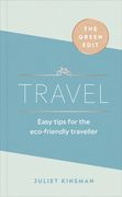 The Green Edit: Travel: Easy Tips for the Eco-Friendly Traveller (en Inglés)