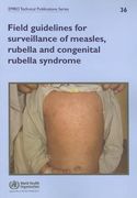 Field Guidelines for Surveillance of Measles, Rubella and Congenital Rubella Syndrome (en Inglés)