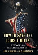 How to Save the Constitution: Restoring the Principles of Liberty (en Inglés)