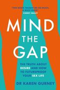 Mind the Gap: The Truth about Desire and How to Futureproof Your Sex Life (en Inglés)