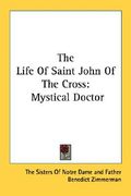 the life of saint john of the cross: mystical doctor