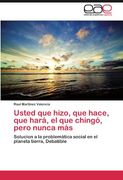usted que hizo, que hace, que har , el que ching , pero nunca m s (en Inglés)