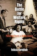 The Battle for Welfare Rights: Politics and Poverty in Modern America (Politics and Culture in Modern America) (en Inglés)
