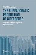 The Bureaucratic Production of Difference: Ethos and Ethics in Migration Administrations (Culture and Social Practice) (en Inglés)