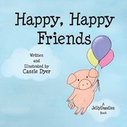 Happy, Happy Friends: A JellyDoodles Book
