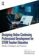 Designing Online Continuing Professional Development for STEM Teacher Education. Models, Strategies, and Practices