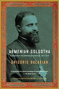 Armenian Golgotha: A Memoir of the Armenian Genocide, 1915-1918 (en Inglés)