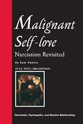 Malignant Self-Love: Narcissism Revisited (Full Text, 10Th Edition) (en Inglés)